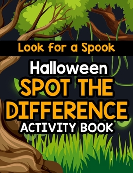 Paperback Look for a Spook: Halloween Spot The Difference Activity Book: 30 Adorably Scary Illustrations Perfect for Curious and Adventurous Kids! Book