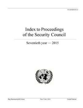 Paperback Index to Proceedings of the Security Council: 70th Year 2015 Book