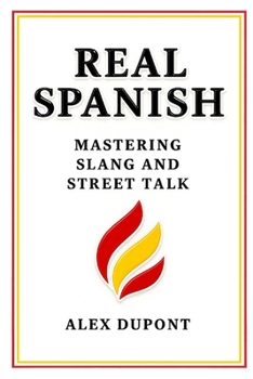 Paperback Real Spanish - Mastering Slang and Street Talk Book