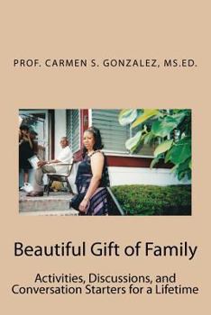 Paperback Beautiful Gift of Family: Activities, Discussions, and Conversation Starters for a Lifetime Book