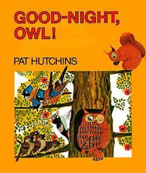 Good-Night, Owl! - Book  of the Pat Hutchins' Woodland Friends