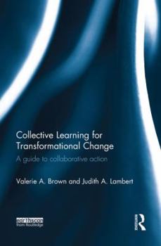 Paperback Collective Learning for Transformational Change: A Guide to Collaborative Action Book