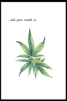 Paperback ...All You Need is Marijuana: Documenting Ideas During Cannabis Smoke Sessions Book