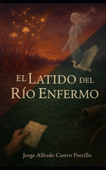 El Latido del Río Enfermo (Novelas Pesimistas, Wabi sabi-Cortas) (Spanish Edition)