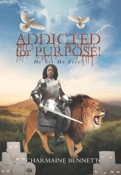 Hardcover Addicted for Purpose!: He Set Me Free! Book