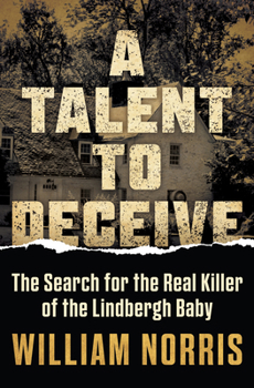 Paperback A Talent to Deceive: The Search for the Real Killer of the Lindbergh Baby Book