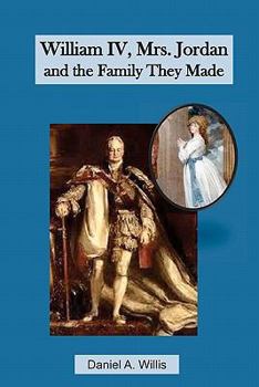 Paperback William IV, Mrs. Jordan and the Family They Made Book
