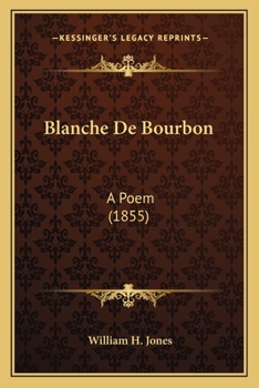 Paperback Blanche De Bourbon: A Poem (1855) Book