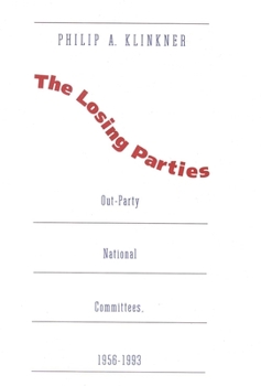 Hardcover Losing Parties: Out-Party National Committees, 1956-1993 Book