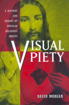 Paperback Visual Piety: A History and Theory of Popular Religious Images Book