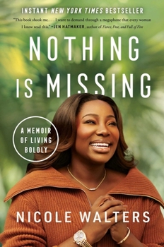 Hardcover Nothing Is Missing: A Memoir of Living Boldly Book