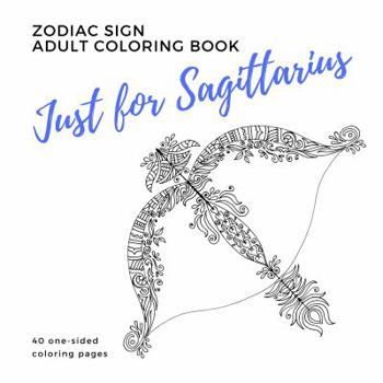 Paperback Just for Sagittarius Zodiac Sign Adult Coloring Book