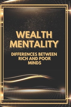 Paperback Wealth Mentality: Differences between Rich and Poor Minds Book