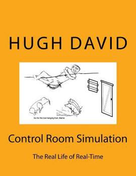 Paperback Control Room Simulation: The Craft of Real-Time Simulation in Real Life, describing how large scale real-time simulations are planned, executed Book