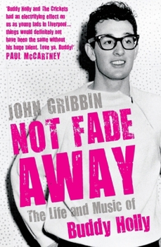 Hardcover Not Fade Away: The Life and Music of Buddy Holly Book