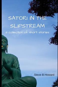 Paperback Satori in the Slipstream: a collection of short stories Book