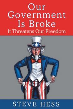 Hardcover Our Government Is Broke: It Threatens Our Freedom Book