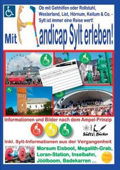 Paperback Mit Handicap Sylt erleben! Ob Westerland, List, Hörnum, Keitum & Co. ... Sylt ist immer eine Reise wert!: Informationen und Bilder nach dem Ampel-Prin [German] Book