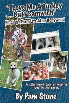 Paperback I Love Me a Turkey Butt Samwich: Finding A Farm Life After Hollywood Book