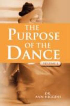 Paperback The Purpose Of The Dance: Volume 1 Book
