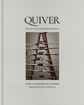 Hardcover Quiver: The Art of Life Through Bowcraft Book