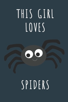 THIS GIRL LOVES SPIDERS: Cute journal for Animal Lovers. Size 6"*9" 120 Pages (Composition Book, Journal)