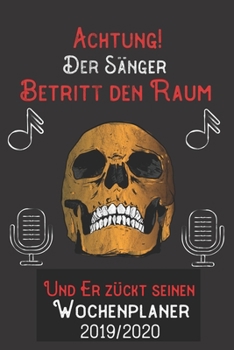Achtung Der Sänger Betritt den Raum und er zückt seinen Wochenplaner 2019/2020: DIN A5 Kalender / Terminplaner / Wochenplaner 2019 / 2020 18 Monate: Juli 2019 bis Dezember 2020 (German Edition)