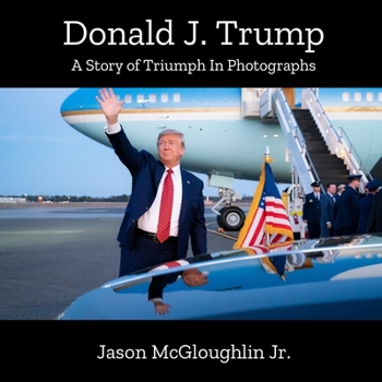 Paperback Donald J. Trump: A Story of Triumph In Photographs (Book 3) Book