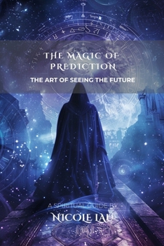 The Magic of Prediction: The Art of Seeing the Future
