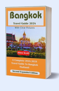 Paperback Bangkok Travel Guide 2024: A Complete 2024,2025 Travel Guide To Bangkok Thailand [Large Print] Book