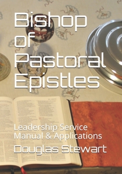 Paperback Bishop of Pastoral Epistles: Leadership Service Manual & Applications Book