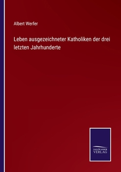 Paperback Leben ausgezeichneter Katholiken der drei letzten Jahrhunderte [German] Book