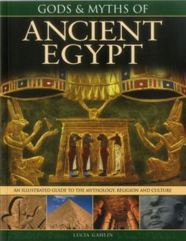 Paperback Gods & Myths of Ancient Egypt: The Illustrated Guide to the Mythology, Religion and Culture Book