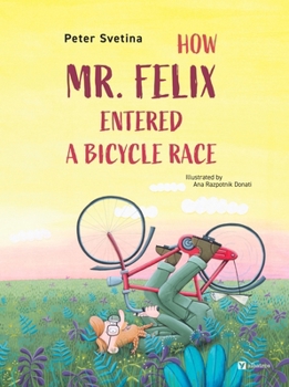 Hardcover How Mr. Felix Entered a Bicycle Race Book