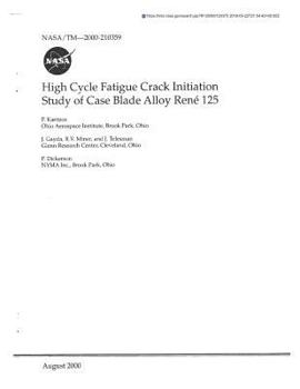 Paperback High Cycle Fatigue Crack Initiation Study of Case Blade Alloy Rene 125 Book