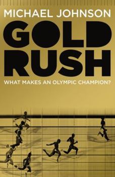 Paperback Gold Rush: Blood, Sweat, Tears and the Olympic Dream Book