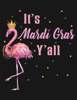 Paperback It's Mardi Gras Y'all: Flamingo Notebook 120 Blank Lined Journal Pages Pink Flamingo Gift Idea For Adult And Flamingo Lovers Book