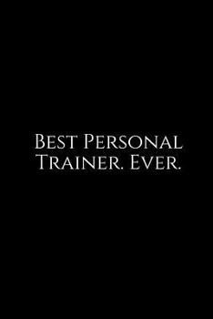 Paperback Best Personal Trainer. Ever.: A Wide Ruled Notebook Book