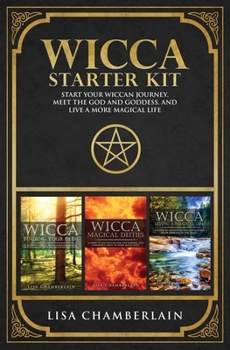 Paperback Wicca Starter Kit: Wicca for Beginners, Finding Your Path, and Living a Magical Life Book