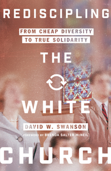 Paperback Rediscipling the White Church: From Cheap Diversity to True Solidarity Book