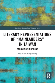 Paperback Literary Representations of "Mainlanders" in Taiwan: Becoming Sinophone Book