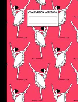 Paperback Composition Notebook: Pink Ballerina Pattern Wide Ruled Lined Note Book - Pretty Dance & Ballet Themed Journal with Lines for Girls, Teens, Book