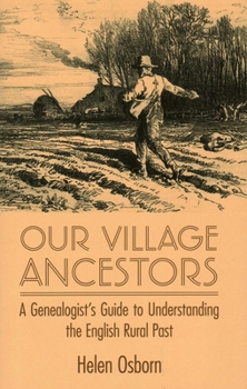 Hardcover Our Village Ancestors: A Genealogist's Guide to Understanding the English Rural Past Book