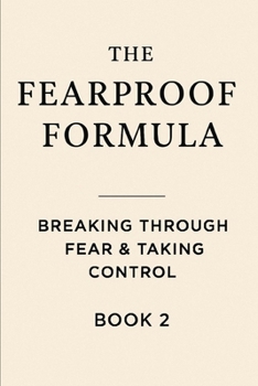 Paperback The Fearproof Formula: Breaking Through Fear & Taking Control Book