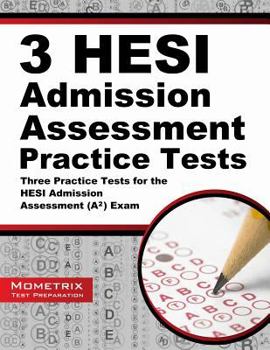 Paperback 3 HESI Admission Assessment Practice Tests: Three Practice Tests for the HESI Admission Assessment (A2) Exam Book