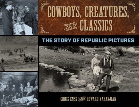 Hardcover Cowboys, Creatures, and Classics: The Story of Republic Pictures Book