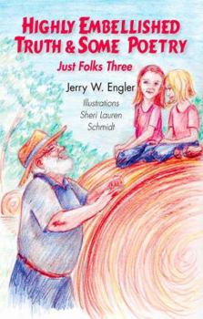 Paperback Highly Embellished Truth & Some Poetry: Just Folks Three Book