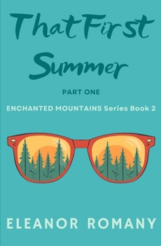 That First Summer: Part One: ENCHANTED MOUNTAINS series