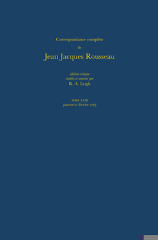 Hardcover Correspondance Complète de Rousseau (Complete Correspondence of Rousseau) 23: 1765, Lettres 3823-4015 [French] Book