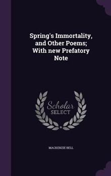 Hardcover Spring's Immortality, and Other Poems; With new Prefatory Note Book